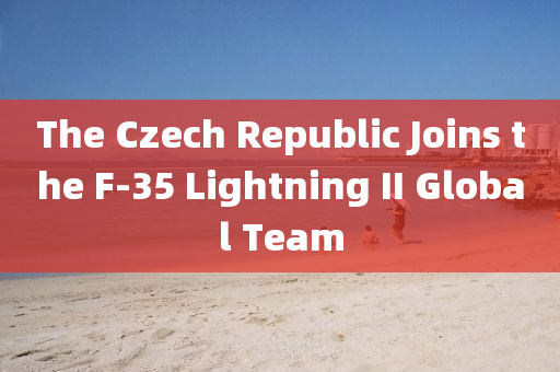 The Czech Republic Joi液壓動(dòng)力機(jī)械,元件制造ns the F-35 Lightning II Global Team