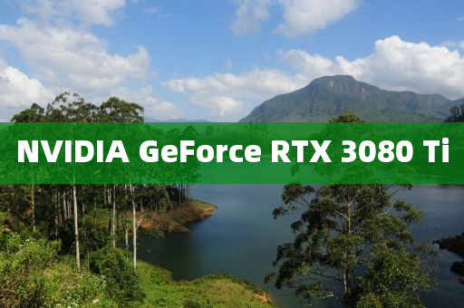 NVIDIA GeForce RTX 3080 Ti